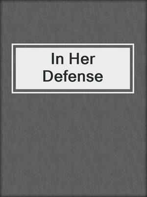 cover image of In Her Defense