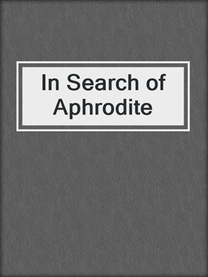 cover image of In Search of Aphrodite