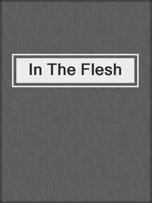 cover image of In The Flesh