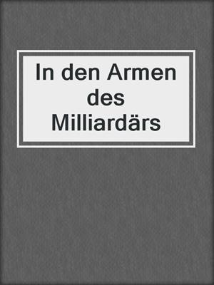 cover image of In den Armen des Milliardärs