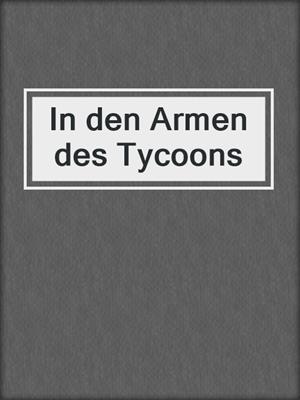 cover image of In den Armen des Tycoons