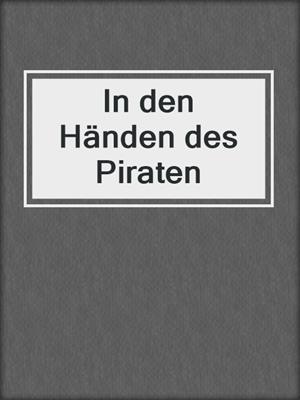cover image of In den Händen des Piraten