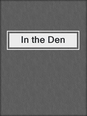 cover image of In the Den