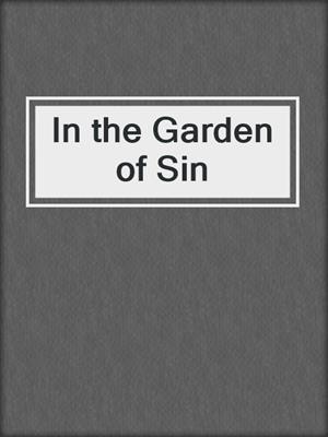 cover image of In the Garden of Sin