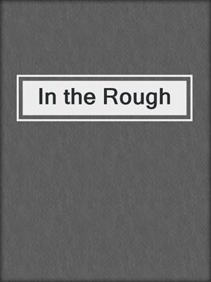 cover image of In the Rough