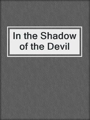 cover image of In the Shadow of the Devil