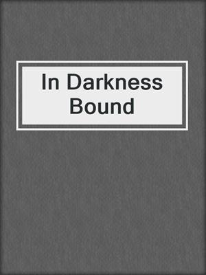 In Darkness Bound