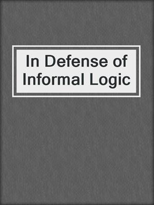 In Defense of Informal Logic
