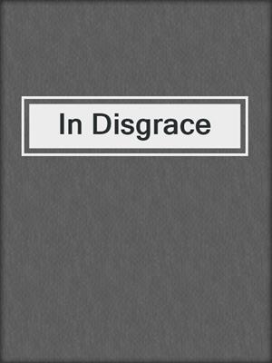 In Disgrace