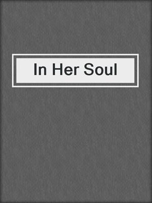 cover image of In Her Soul