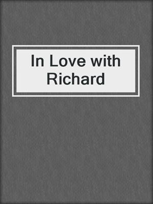 cover image of In Love with Richard