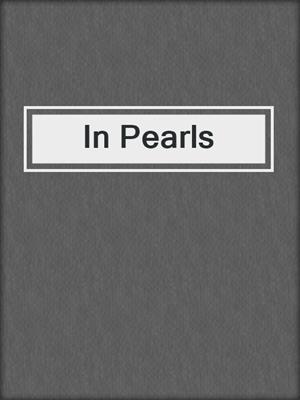 cover image of In Pearls