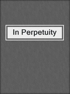cover image of In Perpetuity