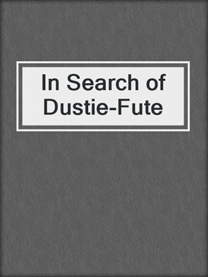 cover image of In Search of Dustie-Fute