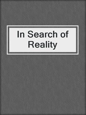 In Search of Reality