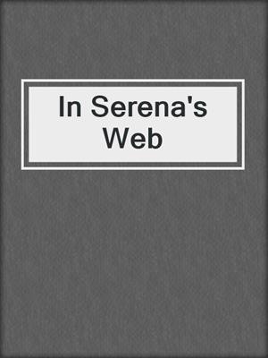 cover image of In Serena's Web