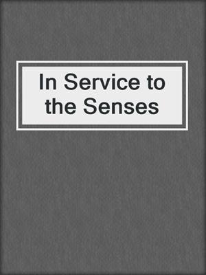 cover image of In Service to the Senses