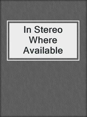 In Stereo Where Available
