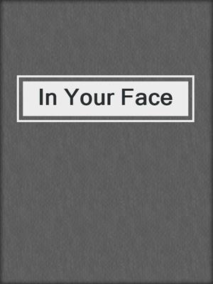 cover image of In Your Face