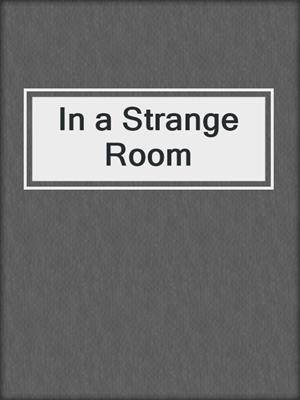 cover image of In a Strange Room