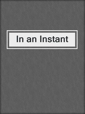 cover image of In an Instant