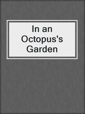cover image of In an Octopus's Garden