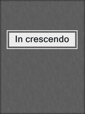cover image of In crescendo