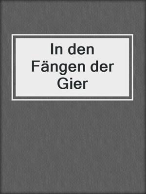 cover image of In den Fängen der Gier