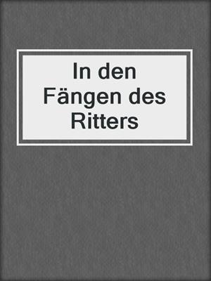cover image of In den Fängen des Ritters