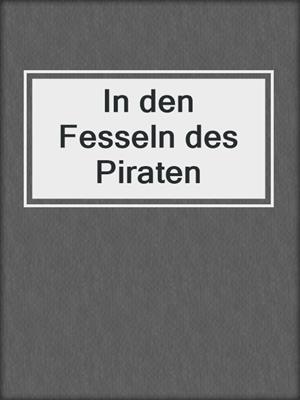 cover image of In den Fesseln des Piraten