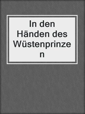 cover image of In den Händen des Wüstenprinzen