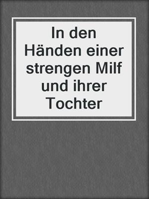 cover image of In den Händen einer strengen Milf und ihrer Tochter