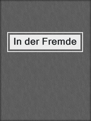 cover image of In der Fremde