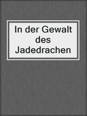 cover image of In der Gewalt des Jadedrachen