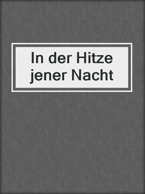 cover image of In der Hitze jener Nacht