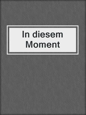 cover image of In diesem Moment