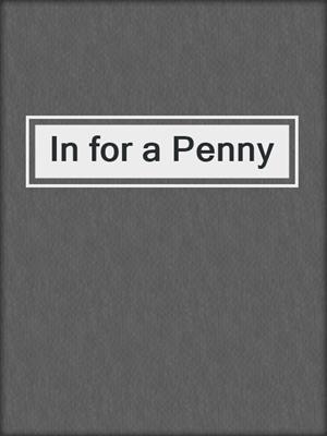 cover image of In for a Penny