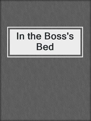 cover image of In the Boss's Bed
