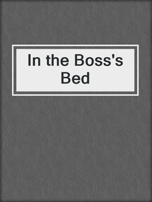 cover image of In the Boss's Bed