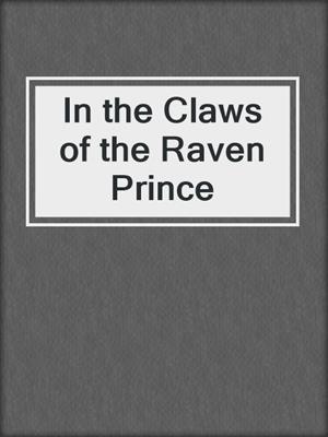 cover image of In the Claws of the Raven Prince