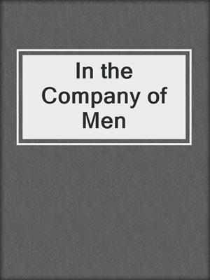 cover image of In the Company of Men