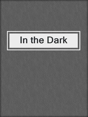 cover image of In the Dark