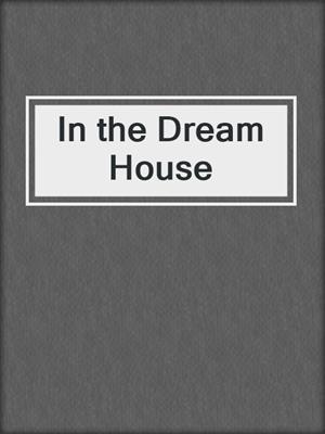 cover image of In the Dream House