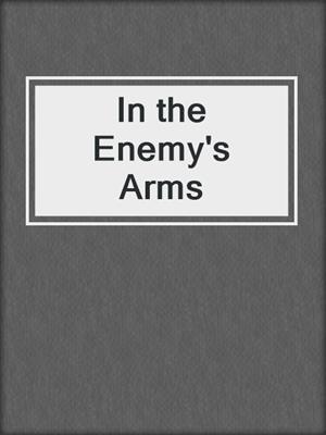 cover image of In the Enemy's Arms