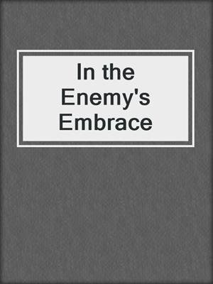 cover image of In the Enemy's Embrace