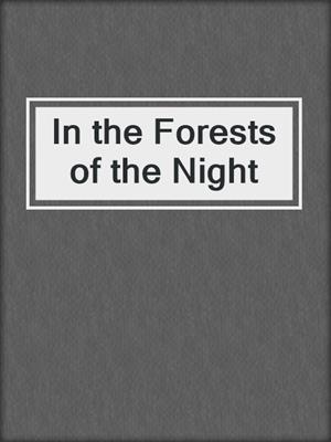 cover image of In the Forests of the Night