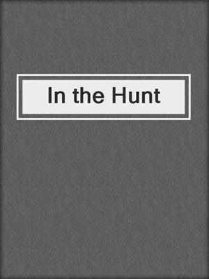 cover image of In the Hunt