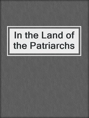In the Land of the Patriarchs