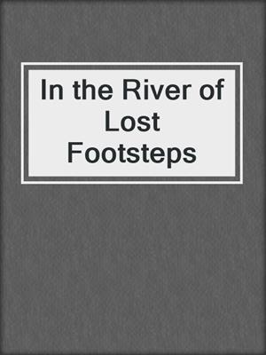 In the River of Lost Footsteps