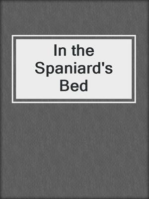 cover image of In the Spaniard's Bed